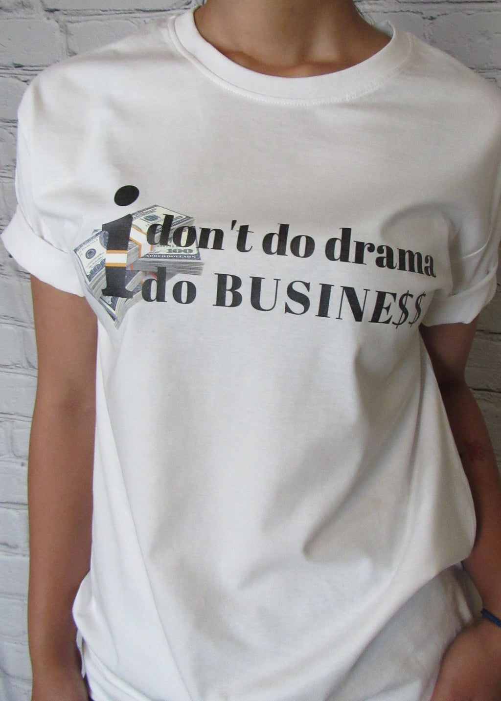 I Don't Do Drama I Do Business - Statement Tee